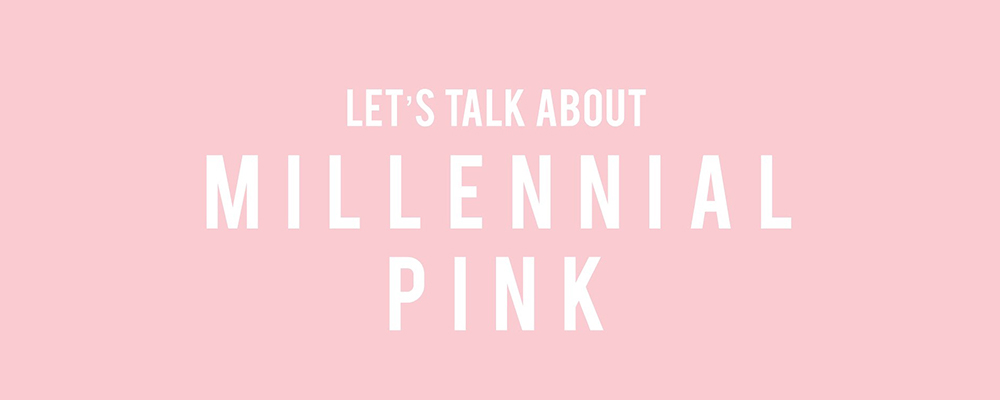 What Is Millennial Pink, And Why It Refuses To Go Away?